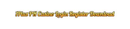 1Plus PH Casino Login Register Download